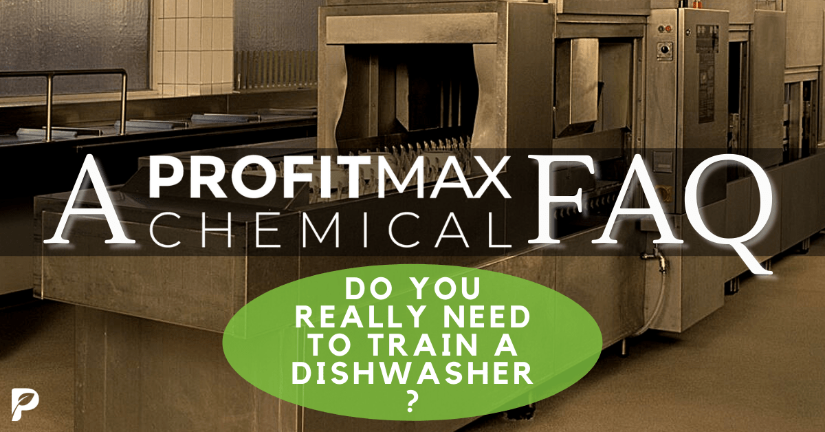 A background showcasing a large dishwashing machine with a set of bowls entering the machine and two of the machines doors open. In the background in a titles backdrop and fogged windows. On the bottom left is a ProfitMax Chemical white P logo. In the center of the image is white text that reads A ProfitMax Chemical FAQ. Beneath that is a green oval with the white text over it that reads: Do you really need to train a dishwasher?