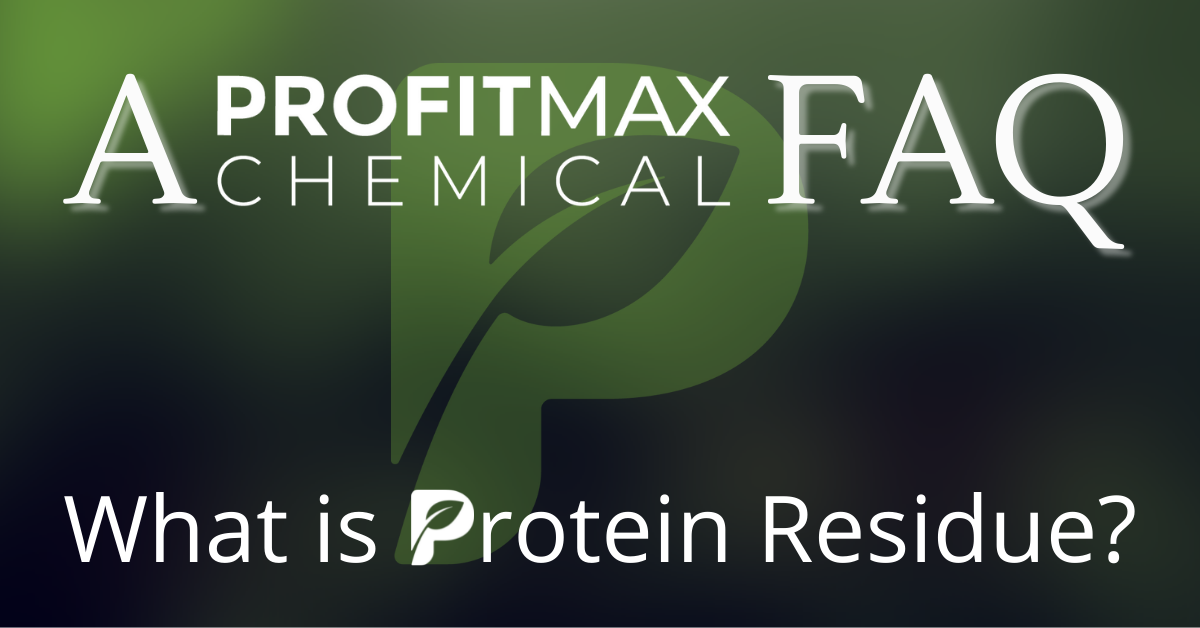 A rectangular shaped green and black blurry background with a watermark of the ProfitMax Chemical P in the middle of the image. On the bottom is the text that reads What is a protein residue. The P in Protein is the same as the P logo. On the top it reads in large white text, A ProifitMax Chemical FAQ.