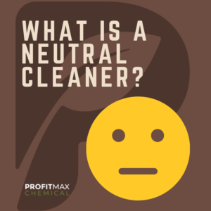 A neutral colored brown in the background with a yellow stencil face with two holes for the eyes and a straight lip, not smiling expression. In the back to the left is a black water mark of the ProfitMax Chemical P logo. In the upper left corner in beige text, it reads: What is a Neutral Cleaner? And on the bottom left corner is the text ProfitMax in white, with Chemical in green underneath it. 