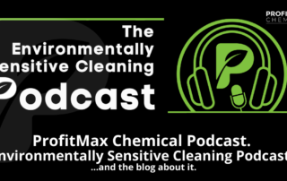 A black background with white text in the upper right corner that reads ProfitMax Chemical. In the left side of the image to the right under a long green line is the text in white that reads, The Environmentally Sensitive Cleaning Podcast. Behind it is a watermark of the ProfitMax Chemical P logo. On the right side is a green circle border that has a green set of headphones inside of it as well as the ProfitMax Chemical P logo and a small green microphone pointing slightly angled at the P and a green line underneath it. In the center on the bottom, the text reads in three rows on top of each other. ProfitMax Chemical Podcast. Environmentally Sensitive Cleaning Podcast. ... and the blog about it.