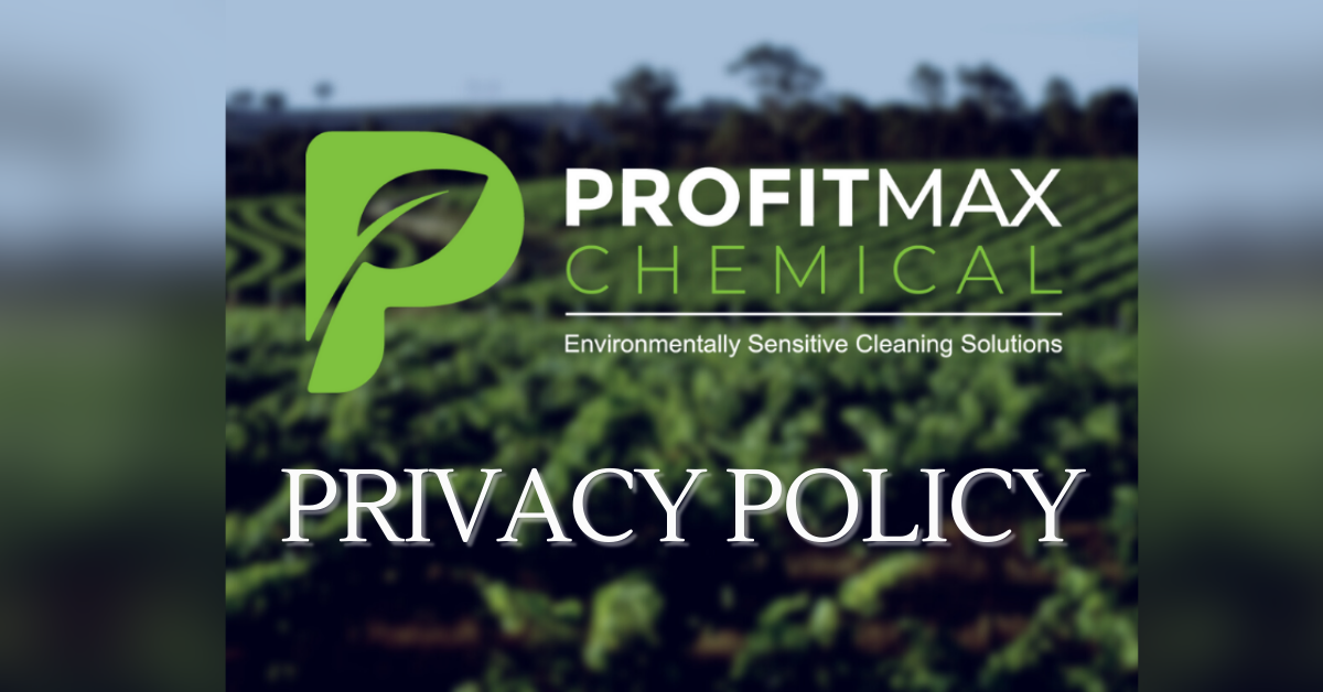 On the right side and left side of a centered image are blurry elements with shades of dark greens, lighter greens and blurry blues. In the middle is a slightly less blurry image of a farming field. Green rows growing in the background that then fade off into a section of trees and then the sky on the horizon. In the lower center of the image are the words Privacy Policy in white text. Above it is the Green ProfitMax Chemical P logo. To the right of the logo is the text that reads ProfitMax in white. Beneath it, is the text that reads chemical in green. Then a line beneath it and under that is text in white that reads Environmentally Sensitive Cleaning Solutions.