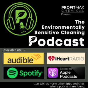A black background with white text in the upper right corner that reads ProfitMax Chemical. In the middle of the image to the right is the text in white that reads, The Environmentally Sensitive Cleaning Podcast. In the upper left corner is a green circle border that has a green set of headphones inside of it as well as the ProfitMax Chemical P logo and a small green microphone pointing slightly angled at the P. Then text that reads available on. Then in a rectangular green box in front of a gray background, there is the text and logo for Audible. To the right of it is a white rectangle with the iHeartRadio heart logo and the text iHeart Radio next to it. The next column to the lower left is the circle Spotify logo next to the text Spotify in Green and to the right of that is a slightly dark shaded rectangle with the purple Apple Podcasts logo with the text next to it that reads Listen on Apple Podcasts. On the very bottom is text in white that reads, as well as many other apps and sites where podcasts are found.