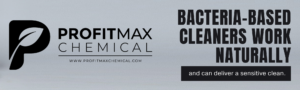 A gray rectangular background for a footer image. In black text to the right side, it reads: Bacteria-based cleaners can work naturally. Beneath that in a black box is white text that reads: and can deliver a sensitive clean. On the left side is the ProfitMax Chemical Logo P in black with the text ProfitMax Chemical and the website under a line in black text that reads: www.profitmaxchemical.com. 