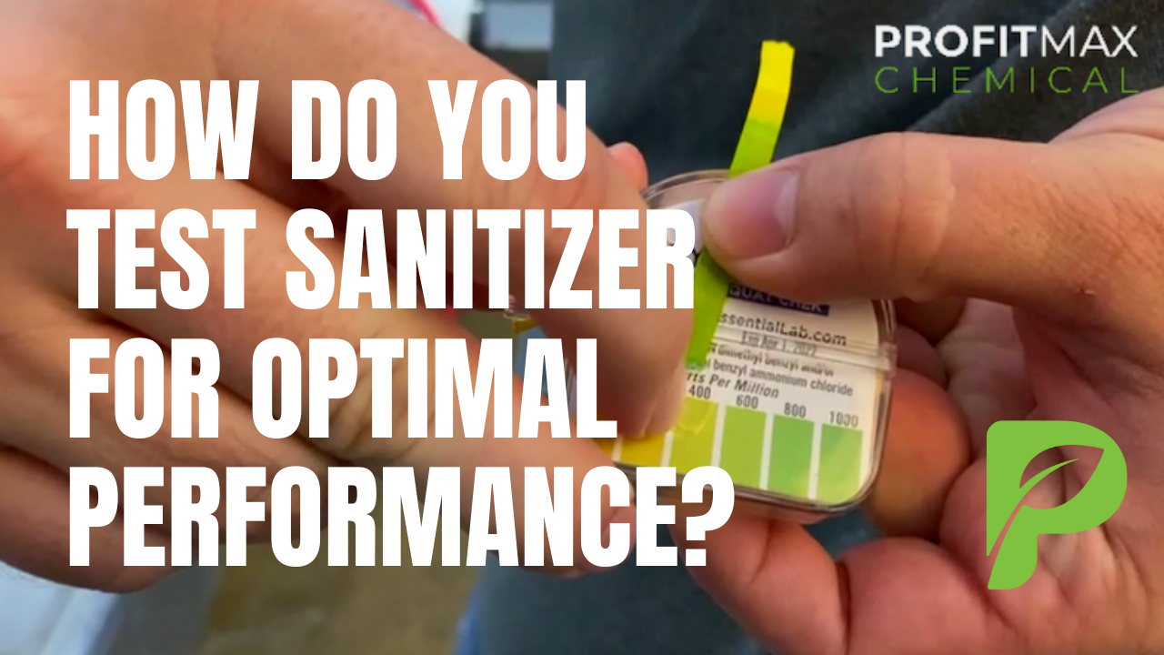 A graphic image asking How Do You Test Sanitizer for Optimal Performance? The background is in inserted image of a test strip for PH levels. In the top right corner of the page says ProfitMax in white text then below says Chemical in Green text. In the bottom right of the page is the ProfitMax P in green text